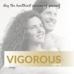 Vigorous Aging